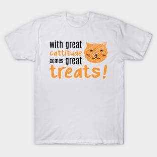 with great cattitude T-Shirt